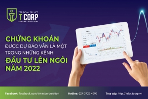 CHỨNG KHOÁN ĐƯỢC DỰ BÁO VẪN LÀ MỘT TRONG NHỮNG KÊNH ĐẦU TƯ LÊN NGÔI NĂM 2022